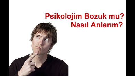 psikolojim bozulduğunu nerden anlarım